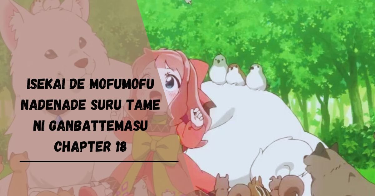 Isekai De Mofumofu Nadenade Suru Tame Ni Ganbattemasu Chapter 18