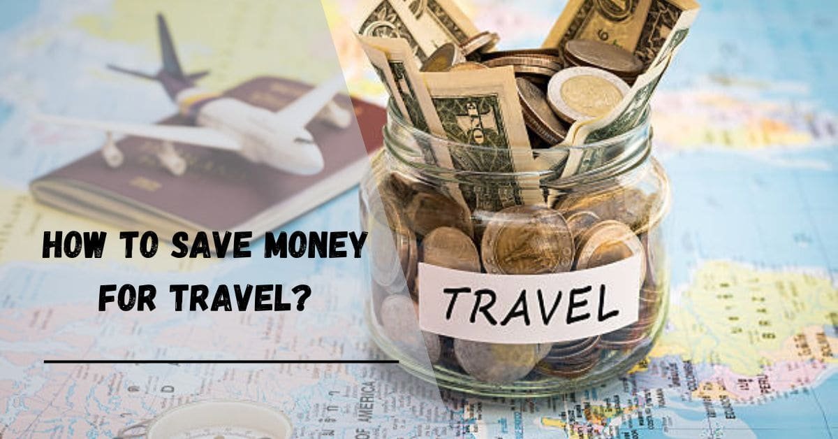 How to Save Money for Travel