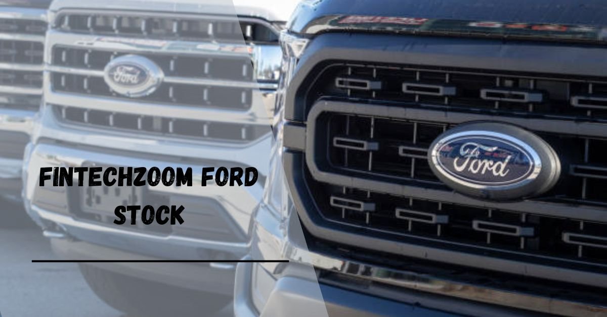 FintechZoom Ford Stock