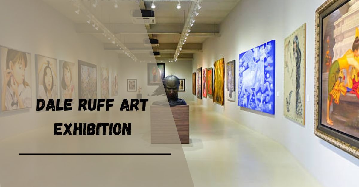 Dale Ruff Art Exhibition